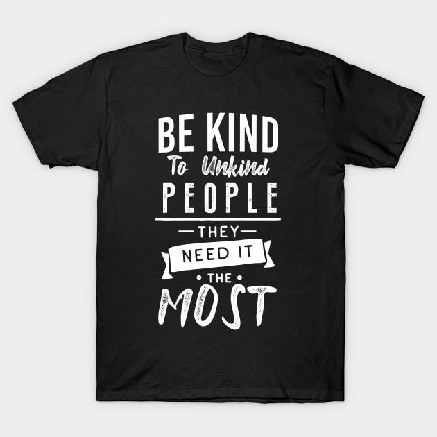 Be kind to unkind  people. T-Shirt by Andreeastore  